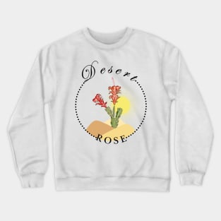 Desert Rose: Flourishing Cactus Amid Desert Dunes Crewneck Sweatshirt